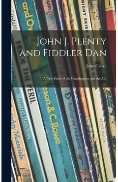 Coperta cărții 'John J. Plenty and Fiddler Dan: a New Fable of the Grasshopper and the Ant - John 1916-1986 Ciardi'