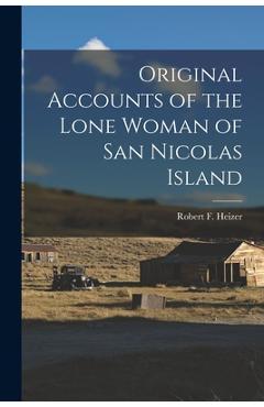 Poza produsului Original Accounts of the Lone Woman of San Nicolas Island - Robert F. (robert Fleming) 1. Heizer