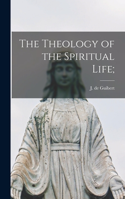 The Theology of the Spiritual Life; - J. De Guibert