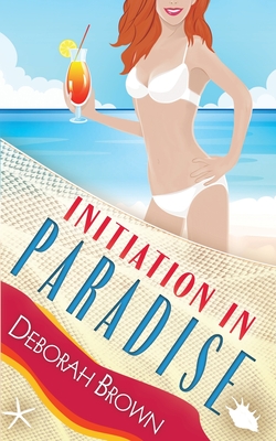 Initiation in Paradise - Deborah Brown