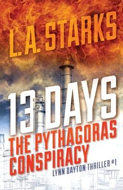 Coperta cărții '13 Days: The Pythagoras Conspiracy: Lynn Dayton Thriller #1 - L. A. Starks'