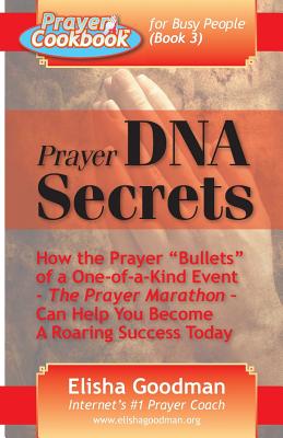 Prayer Cookbook for Busy People (Book 3): Prayer DNA Secrets - Elisha Goodman