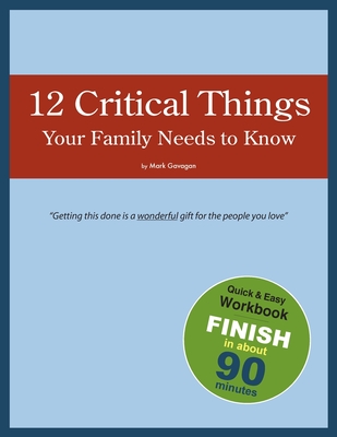 12 Critical Things Your Family Needs to Know - Mark Gavagan