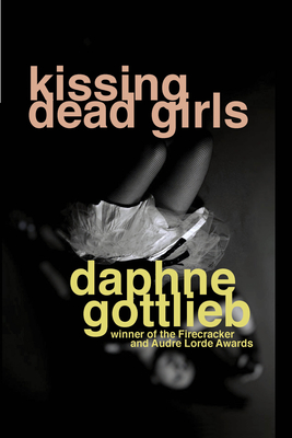 Kissing Dead Girls - Daphne Gottlieb