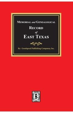 Coperta cărții 'Memorial and Genealogical Record of East Texas - Goodspeed Publishing Company'