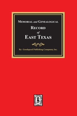 Coperta cărții 'Memorial and Genealogical Record of East Texas - Goodspeed Publishing Company'