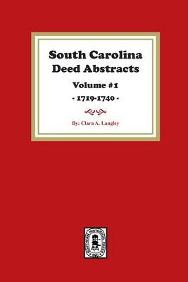 Coperta cărții 'South Carolina Deed Abstracts 1719-1740, Volume #1. - Clara A. Langley'