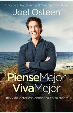Coperta cărții 'Piense Mejor, Viva Mejor: Una Vida Victoriosa Comienza En Su Mente - Joel Osteen'