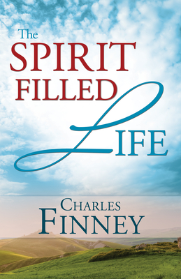 Coperta cărții 'The Spirit Filled Life - Charles G. Finney'