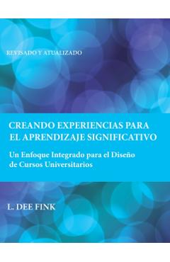 Coperta cărții 'Creando Experiencias Para El Aprendizaje Significativo: Un Enfoque Integrado Para El Diseño de Cursos Universitarios -'