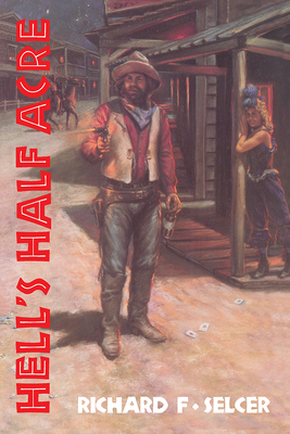 Hell's Half Acre: The Life and Legend of a Red-Light District Volume 9 - Richard F. Selcer