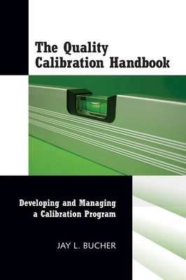 The Quality Calibration Handbook: Developing and Managing a Calibration Program - Jay L. Bucher