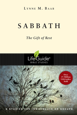 Sabbath: The Gift of Rest - Lynne M. Baab