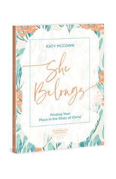 Poza produsului She Belongs - Includes Six-Session Video Series: Finding Your Place in the Body of Christ - Katy Mccown