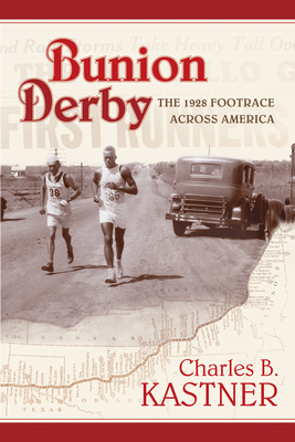 Bunion Derby: The 1928 Footrace Across America - Charles B. Kastner