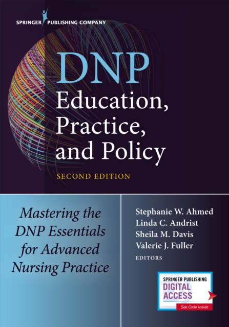 Dnp Education, Practice, and Policy: Mastering the Dnp Essentials for Advanced Nursing Practice - Stephanie Ahmed