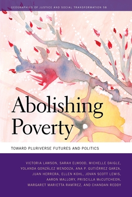 Abolishing Poverty: Toward Pluriverse Futures and Politics - Victoria Lawson