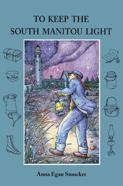 To Keep the South Manitou Light - Anna Egan Smucker