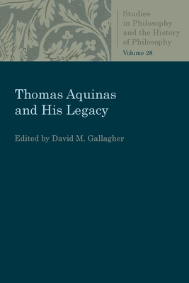 Thomas Aquinas and His Legacy - David M. Gallagher