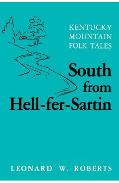 Coperta cărții 'South from Hell-Fer-Sartin-Pa - Leonard W. Roberts'