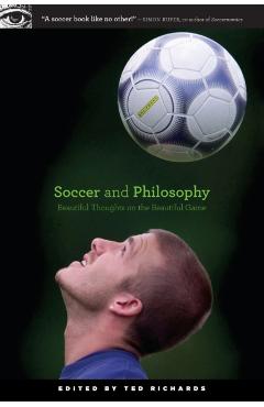Coperta cărții 'Soccer and Philosophy: Beautiful Thoughts on the Beautiful Game - Ted Richards'