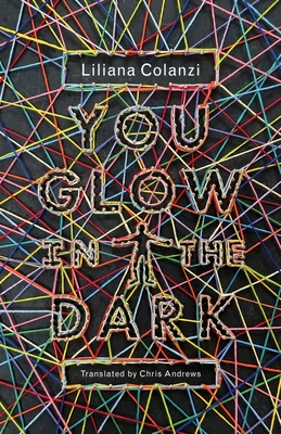 You Glow in the Dark - Liliana Colanzi
