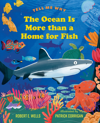 The Ocean Is More Than a Home for Fish - Robert E. Wells