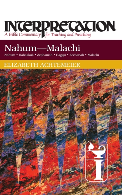 Nahum--Malachi: Interpretation: A Bible Commentary for Teaching and Preaching - Elizabeth Achtemeier