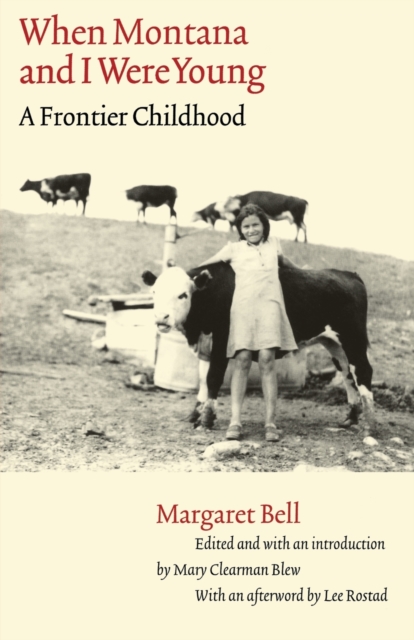Coperta cărții 'When Montana and I Were Young: A Frontier Childhood - Margaret Bell'