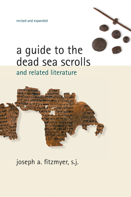 A Guide to the Dead Sea Scrolls and Related Literature - Joseph A. Fitzmyer