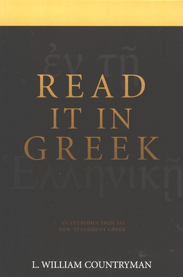 Read It in Greek: An Introduction to New Testament Greek - Louis Wm Countryman