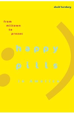 Poza produsului Happy Pills in America: From Miltown to Prozac - David Herzberg