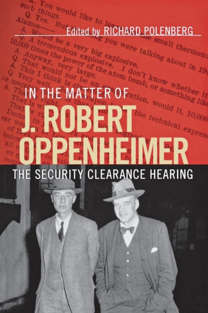 In the Matter of J. Robert Oppenheimer - Richard Polenberg