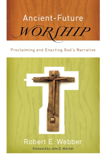 Ancient-Future Worship - Robert E. Webber