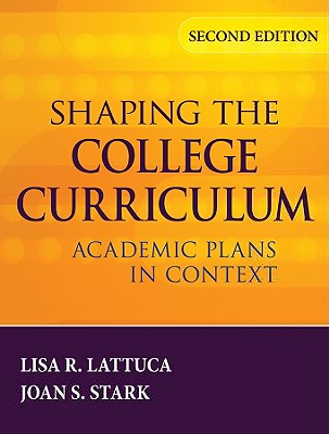 Shaping the College Curriculum: Academic Plans in Context - Lisa R. Lattuca