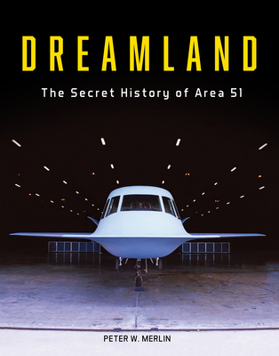 Dreamland: The Secret History of Area 51 - Peter W. Merlin