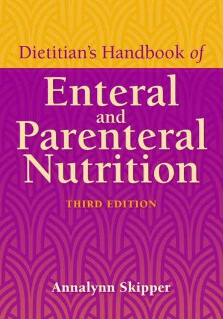 Dietitian's Handbook of Enteral and Parenteral Nutrition - Annalynn Skipper