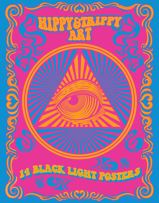 Hippy & Trippy Art: 14 Black Light Posters - Editors Of Epic Ink