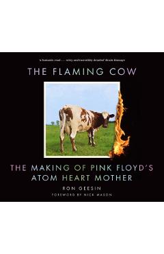 Poza produsului The Flaming Cow: The Making of Pink Floyd's Atom Heart Mother - Ron Geesin