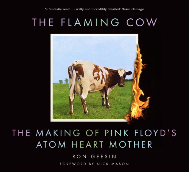 The Flaming Cow: The Making of Pink Floyd's Atom Heart Mother - Ron Geesin