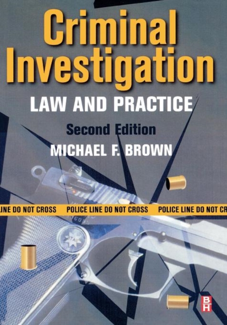 Criminal Investigation: Law and Practice - Michael F. Brown