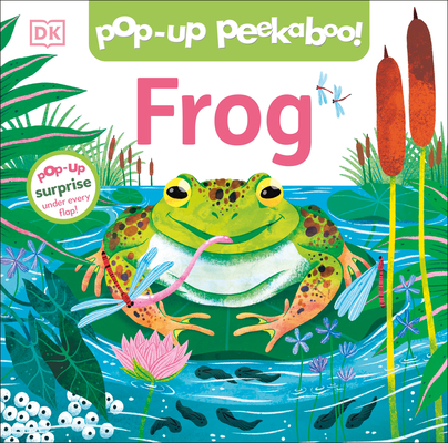 Pop-Up Peekaboo! Frog: Pop-Up Surprise Under Every Flap! - Dk