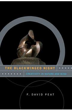 Coperta cărții 'The Blackwinged Night: Creativity in Nature and Mind - F. David Peat'