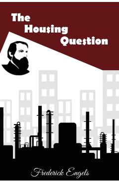 The Housing Question - Frederick Engels