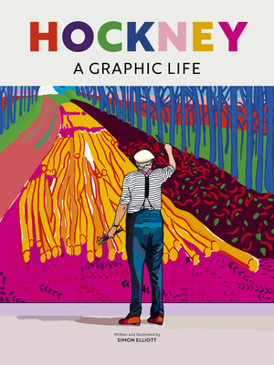 Hockney: A Graphic Life - Simon Elliott