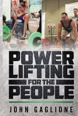 Powerlifting For The People - John Gaglione