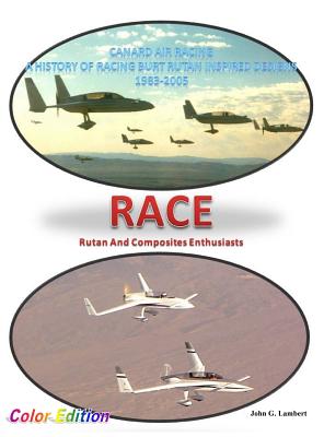 Coperta cărții 'Race - Canard Air Racing - Color Edition: A History of Racing Burt Rutan Inspired Designs, 1983-2005 - John G. Lambert'