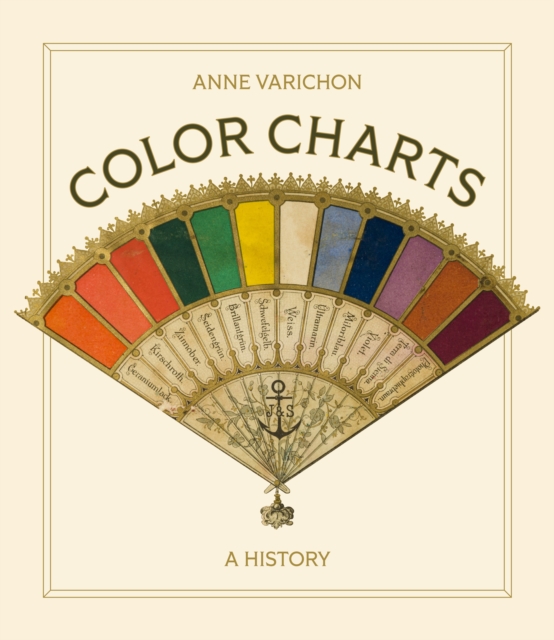 Color Charts: A History - Anne Varichon