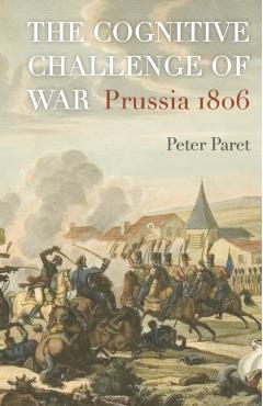 Coperta cărții 'The Cognitive Challenge of War: Prussia 1806 - Peter Paret'