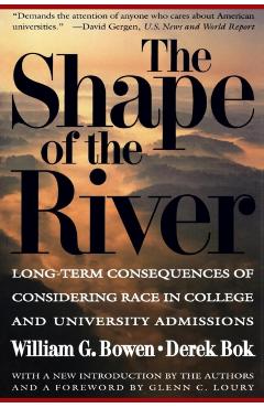 Poza produsului The Shape of the River: Long-Term Consequences of Considering Race in College and University Admissions - William G. Bowen